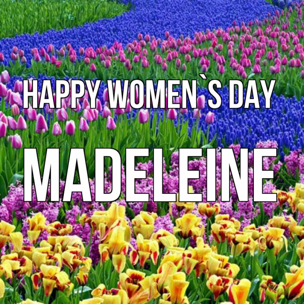 Greetings card с именем, Madeleine happy women`s day цветы Greetings with text for free download 
